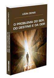 Livro o Problema do Ser , do Destino e da Dor Autor Denis, Léon (2021) [usado]