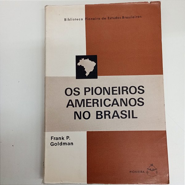 Livro os Pioneiros Maericanos no Brasil Autor Goldman, Frank P. (1972) [usado]
