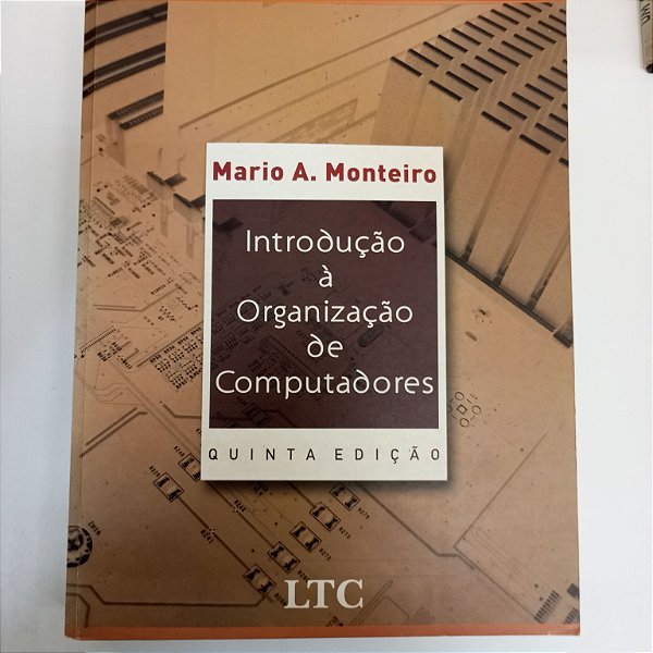 Livro Introdução À Organização de Computadores Autor Monteiro, Mario A. (2012) [usado]