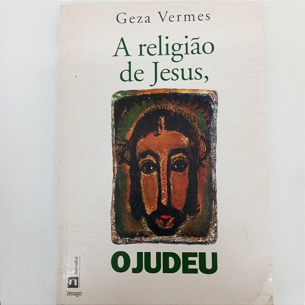 Livro a Religião de Jesus, o Judeu Autor Vermes, Geza (1995) [usado]