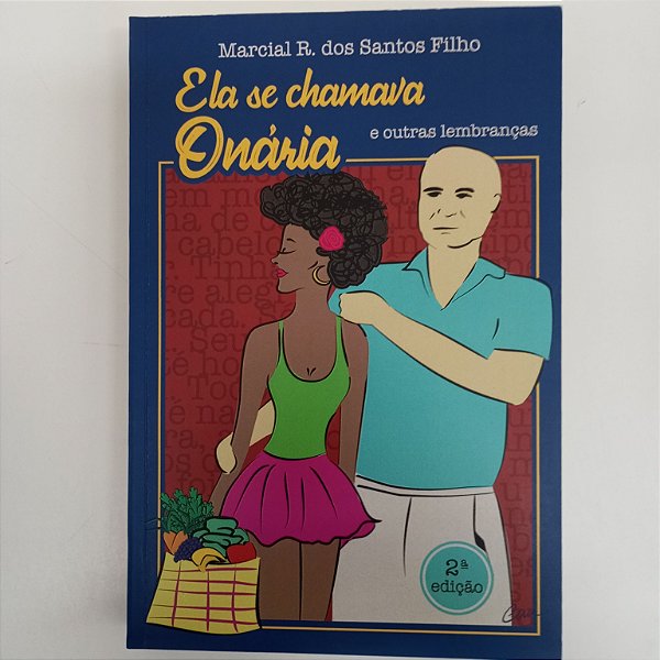 Livro Ela Se Chamava Onária e Outras Lembranças Autor Santos , Marcial R. dos (2019) [usado]
