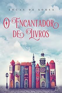 Livro o Encantador de Livros Autor Sousa, Lucas de (2016) [usado]