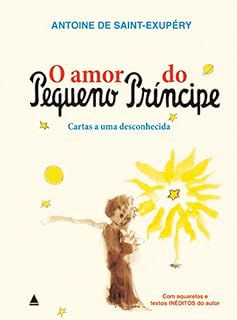 Livro o Amor do Pequeno Príncipe Autor Saint-exupéry, Antonie de (2009) [usado]
