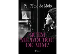 Livro Quem Me Roubou de Mim? o Sequestro da Subjetividade e o Desafio de Ser Pessoa Autor Melo, Pe. Fabio de (2013) [usado]