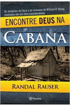 Livro Encontre Deus na Cabana Autor Rauser, Randal (2009) [usado]