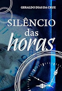Livro Silencio das Horas Autor Cruz, Geraldo Sias da (2021) [usado]