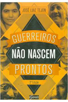 Livro Gerreiros Nao Nascem Prontos Autor Tejon,jose Luiz (2016) [usado]