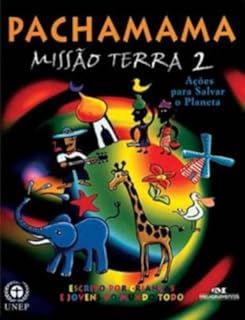 Livro Pachamama - Missão Terra 2 Autor Peace Child International0 (2013) [usado]