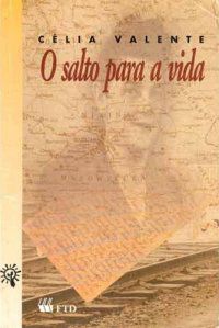 Livro o Salto para a Vida Autor Valente, Celia (2008) [usado]