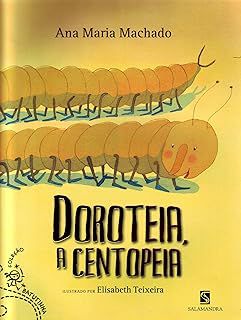 Livro Dorotéia a Centopéia Autor Machado, Ana Maria (2011) [usado]