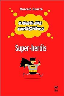 Livro o Guia dos Curiosinhos - Super-heróis Autor Duarte, Marcelo (2006) [usado]