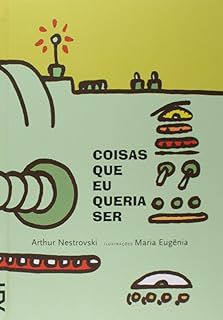 Livro Coisas que Eu Queria Ser Autor Nestrovski,arthur (2013) [usado]