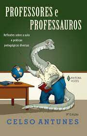 Livro Professores e Professauros: Reflexões sobre a Aula e Práticas Pedagógicas Diversas Autor Antunes, Celso (2009) [usado]