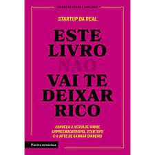 Livro Este Livro Não Vai Te Deixar Rico: Conheça a Verdade sobre Empreendedorismo, Startups e a Arte de Ganhar Dinheiro. Autor Desconhecido (2019) [usado]