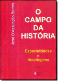 Livro o Campo da História: Especialidades e Abordagens Autor Barros, José D''assunção (2004) [usado]