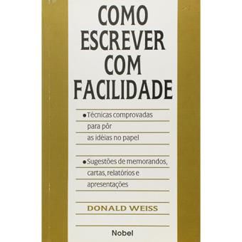 Livro Como Escrever com Facilidade Autor Donald Weiss (1992) [usado]