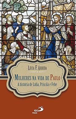 Livro Mulheres na Vida de Paulo Autor Arruda, Lucia F. (2019) [usado]