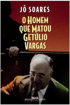 Livro Homem que Matou Getúlio Vargas, o Autor Soares, Jô (1998) [usado]