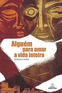 Livro Alguém para Amar a Vida Inteira Autor Jatobá, Roniwalter (2012) [usado]