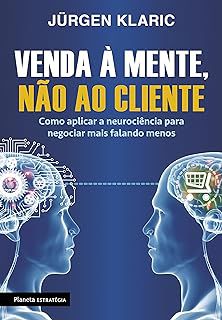 Livro Venda À Mente, Não ao Cliente Autor Klaric, Jurgen (2017) [usado]