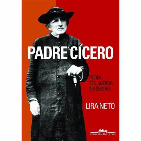 Livro Padre Cícero: Poder, Fé e Guerra Autor Neto, Lira (2009) [usado]