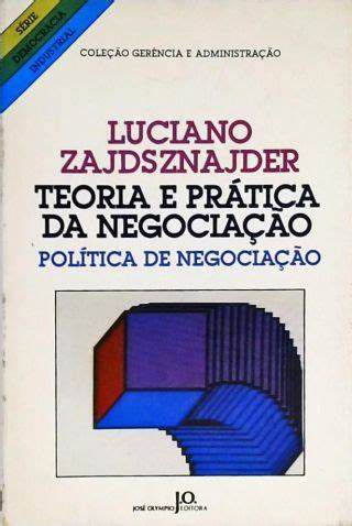 Livro Teoria e Pratica da Negociação Autor Zajdsznajder, Luciano (1988) [usado]
