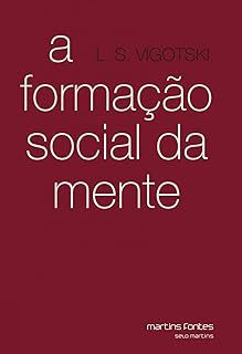 Livro a Formação Socail da Mente Autor Vogostsky, Lev Semenovich (2007) [usado]