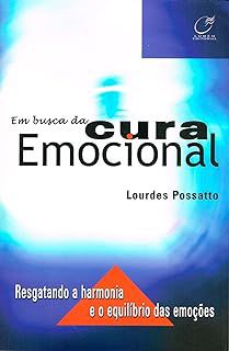 Livro em Busca da Cura Emocional: Resgatando a Harmonia e o Equilíbrio das Emoções Autor Possatto, Lourdes (2002) [usado]