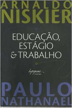 Livro Educação, Estágio & Trabalho Autor Niskier, Arnaldo & Nathanael, Paulo (2006) [usado]