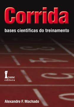 Livro Corrida: Bases Científicas do Treinamento Autor Machado, Laexandre F. (2011) [usado]