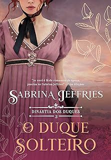 Livro o Duque Solteiro (dinastia dos Duques - 2) Autor Jeffries, Sabrina (2021) [usado]