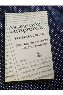 Livro Assessoria de Imprensa: Teoria e Prática Autor Ferraretto, Elisa Kopplin & Ferrarettto, Luiz Artur (2009) [usado]