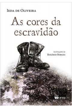 Livro Cores da Escravidão, as Autor Oliveira, Ieda (2013) [usado]