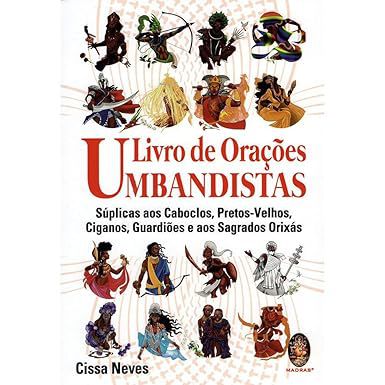 Livro Livro de Orações Umbandistas: Súplicas aos Caboclos, Pretos-velhos, Ciganos, Guardiões e os Sagrados Orixás Autor Neves, Cissa (2023) [usado]