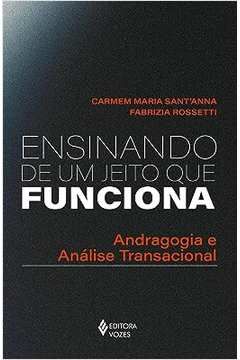 Livro Ensinando de um Jeito que Funciona Autor Sant''anna, Carmem Maria & Rossetti, Fabrizia (2023) [seminovo]
