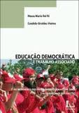 Livro Educação Democrática e Trabalho Associado Autor Ri, Neusa Maria Dal (2008) [usado]