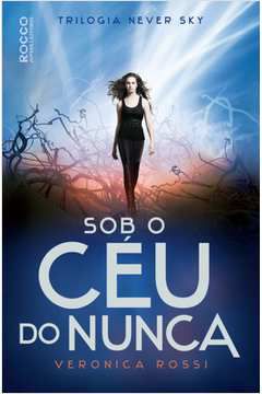 Livro sob o Céu do Nunca - Trilogia Never Sky Autor Rossi, Veronica (2015) [usado]