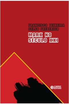 Livro Marx no Século Xxi Autor Teixeira, Francisco & Figueiredo, Celso (2009) [usado]