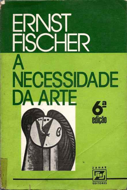 Livro Necessidade da Arte, a Autor Fischer, Ernst (2007) [usado]