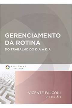 Livro Gerenciamento da Rotina do Trabalho do Dia a Dia Autor Falconi, Vicente (2013) [seminovo]