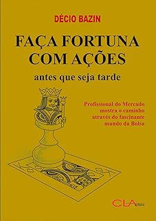 Livro Faça Fortuna com Ações, Antes que Seja Tarde Autor Bazin, Décio (2017) [usado]