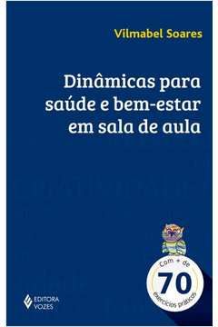 Livro Dinâmicas para Saúde e Bem-estar em Sala de Aula Autor Soares, Vilmabel (2016) [seminovo]