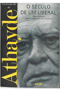 Livro Austregésilo de Athayde - o Século de um Liberal Autor Sandroni, Cicero (1998) [usado]