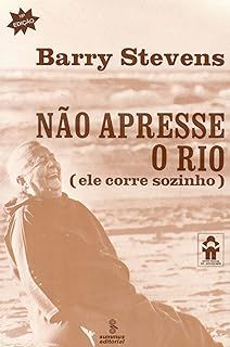 Livro Nao Apresse o Rio Autor Stevens, Barry (1978) [usado]