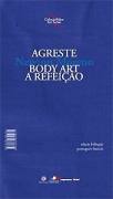 Livro Agreste/body Art/a Refeição Autor Moreno, Newton (2008) [seminovo]
