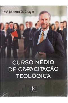 Livro Curso Médio de Capacitação Teológica Autor Chagas, José Roberto O. (2014) [usado]