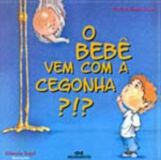 Livro Bebe vem com a Cegonha?!?, o Autor Secco, Patrícia Engel (2003) [usado]