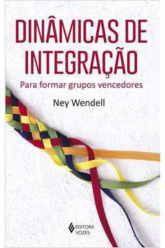 Livro Dinâmicas de Integração para Formar Grupos Vencedores Autor Wendell, Ney (2016) [seminovo]