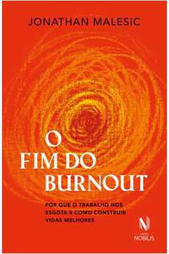 Livro Fim do Burnout, o Autor Malesic, Jonathan (2023) [seminovo]