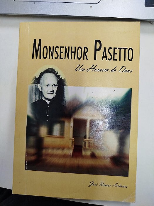Livro Monsenhor Pasetto: um Homem de Deus Autor Antunes, José Ramos (2004) [usado]